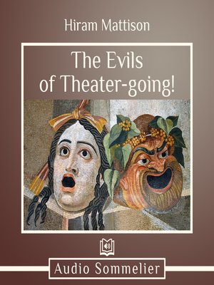 cover image of The Evils of Theater-going!